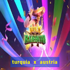 turquia x austria onde assistir